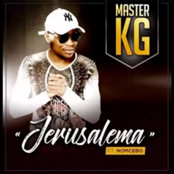 Master KG - Jerusalem (Afro Swanky Remix) ft. Nomcebo